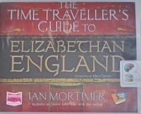 The Time Traveller's Guide to Elizabethan England written by Ian Mortimer performed by Mike Grady on Audio CD (Unabridged)